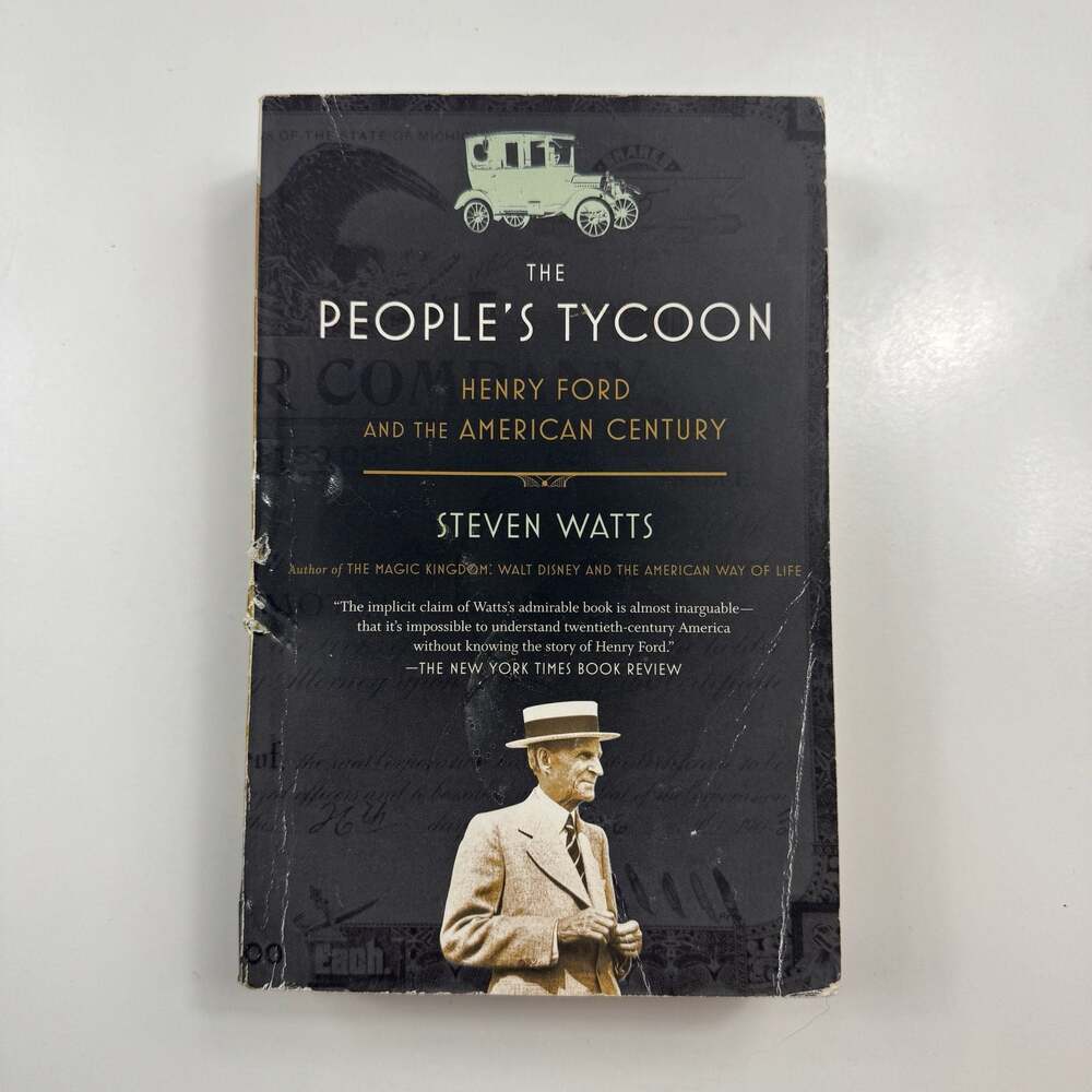 The People's Tycoon: Henry Ford and the American Century by Steven Watts